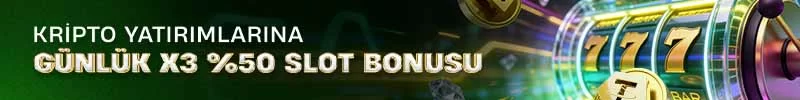 Günlük x3 %50 slot bonusu